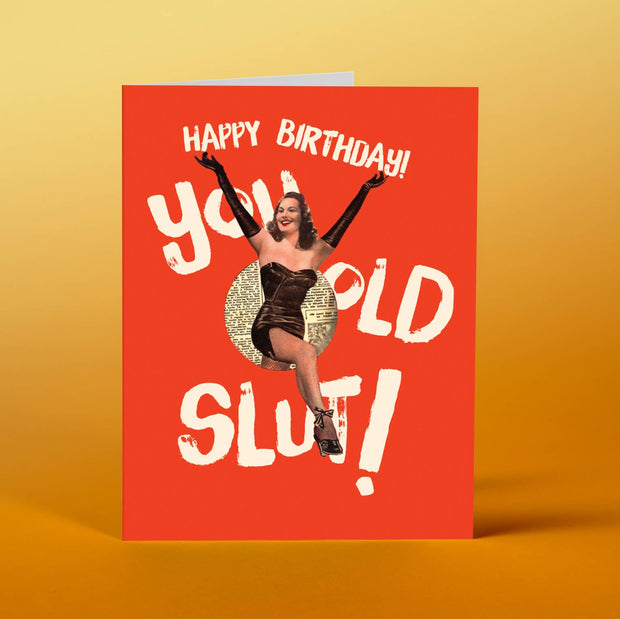 YOU OLD SLUT! birthday card